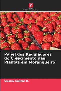 Papel dos Reguladores do Crescimento das Plantas em Morangueiro - Sekhar R., Swamy;Mehta, Kuldeep