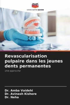 Revascularisation pulpaire dans les jeunes dents permanentes - Vaidehi, Dr. Amba;Kishore, Dr. Avinash;Neha, Dr.