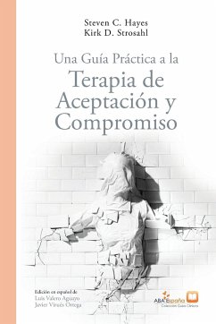 Una Guía Práctica a la Terapia de Aceptación y Compromiso - Kirk-Strosahl, Steven C. Hayes; Virues Ortega, Javier