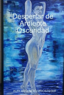 Despertar de Ardiente Oscuridad - Uriostegui, Auri Ascencio