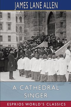 A Cathedral Singer (Esprios Classics) - Allen, James Lane