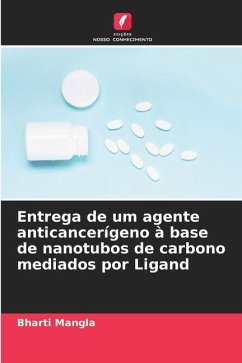 Entrega de um agente anticancerígeno à base de nanotubos de carbono mediados por Ligand - Mangla, Bharti