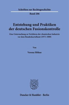 Entstehung und Praktiken der deutschen Fusionskontrolle. - Höhne, Verena