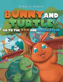 Bunny and Turtle Go to The Zoo and Aquarium - Hawkins, Edward J.