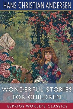 Wonderful Stories for Children (Esprios Classics) - Andersen, Hans Christian