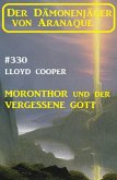 Moronthor und ¿der vergessene Gott: Der Dämonenjäger von Aranaque 330 (eBook, ePUB)