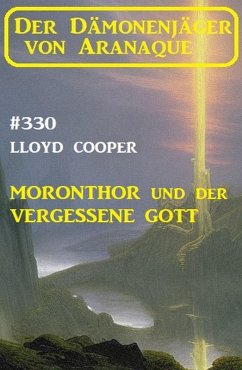 Moronthor und ¿der vergessene Gott: Der Dämonenjäger von Aranaque 330 (eBook, ePUB) - Cooper, Lloyd