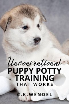 Cover Unconventional Puppy Potty Training That Works (eBook, ePUB)