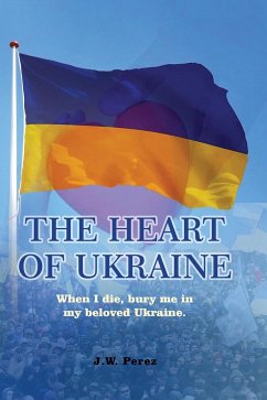 THE HEART OF UKRAINE - Perez, J. W.