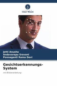 Gesichtserkennungs-System - Anusha, Jetti;Sravani, Andavarapu;Rama Devi, Ponnaganti