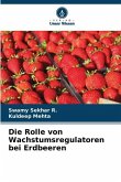 Die Rolle von Wachstumsregulatoren bei Erdbeeren