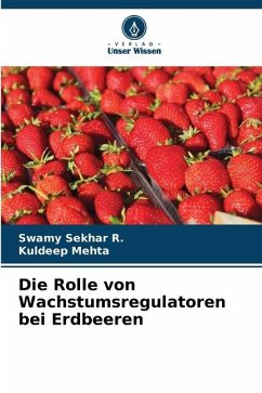 Die Rolle von Wachstumsregulatoren bei Erdbeeren - Sekhar R., Swamy;Mehta, Kuldeep