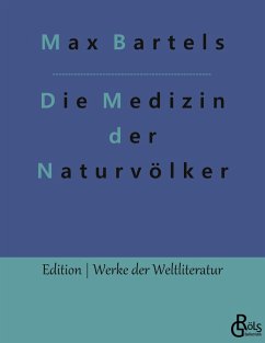 Die Medizin der Naturvölker - Bartels, Max