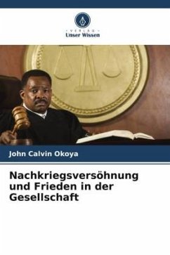 Nachkriegsversöhnung und Frieden in der Gesellschaft - Okoya, John Calvin