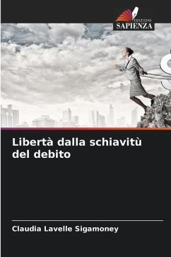 Libertà dalla schiavitù del debito - Sigamoney, Claudia Lavelle