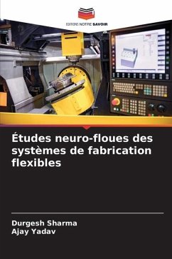 Études neuro-floues des systèmes de fabrication flexibles - Sharma, Durgesh;Yadav, Ajay