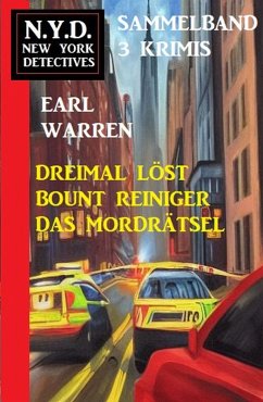 Bount Reiniger löst dreimal das Mordrätsel: N.Y.D. New York Detectives Sammelband 3 Krimis (eBook, ePUB) - Warren, Earl