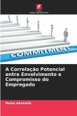 A Correlação Potencial entre Envolvimento e Compromisso do Empregado