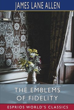 The Emblems of Fidelity (Esprios Classics) - Allen, James Lane