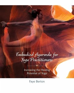 Embodied Ayurveda for Yoga Practitioners - Berton, Faye