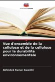 Vue d'ensemble de la cellulose et de la cellulose pour la durabilité environnementale