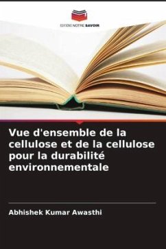 Vue d'ensemble de la cellulose et de la cellulose pour la durabilité environnementale - Awasthi, Abhishek Kumar