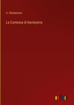 La Contessa di Karolystria - Ghislanzoni, A.