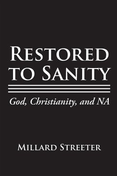 Restored to Sanity God, Christianity, and NA - Streeter, Millard