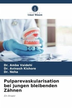Pulparevaskularisation bei jungen bleibenden Zähnen - Vaidehi, Dr. Amba;Kishore, Dr. Avinash;Neha, Dr.