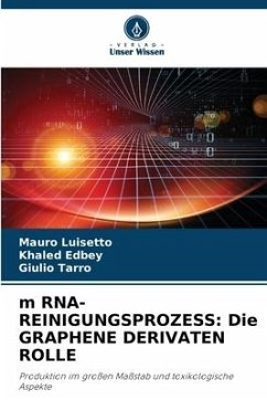 m RNA-REINIGUNGSPROZESS: Die GRAPHENE DERIVATEN ROLLE - Luisetto, Mauro;Edbey, Khaled;Tarro, Giulio