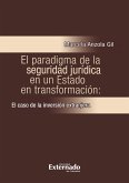 El Paradigma de la seguridad jurídica en un Estado en transformación: el caso de la inver*ón extranjera (eBook, PDF)
