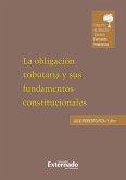La obligacion tributaria y sus fundamentos constitucionales (eBook, PDF)