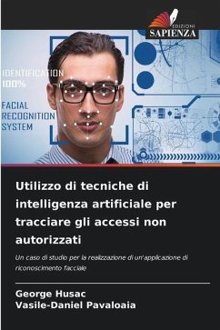 Utilizzo di tecniche di intelligenza artificiale per tracciare gli accessi non autorizzati - Husac, George;Pavaloaia, Vasile-Daniel