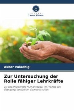 Zur Untersuchung der Rolle fähiger Lehrkräfte - Valadbigi, Akbar