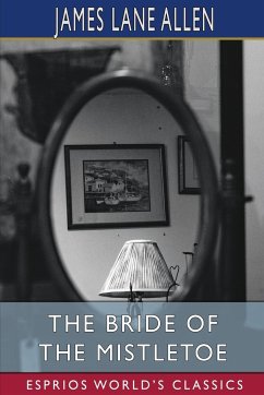 The Bride of the Mistletoe (Esprios Classics) - Allen, James Lane