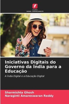 Iniciativas Digitais do Governo da Índia para a Educação - Ghosh, Sharmishta;Reddy, Naraginti Amareswaran