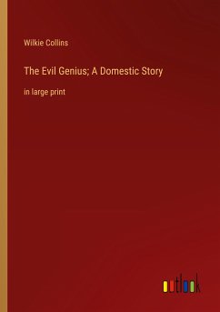 The Evil Genius; A Domestic Story - Collins, Wilkie