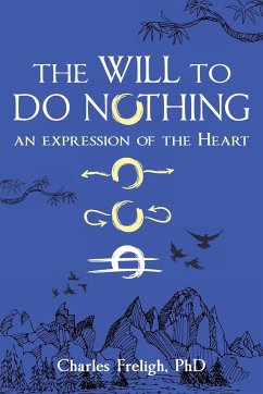 The Will to Do Nothing - Freligh, Charles