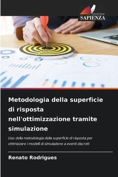 Metodologia della superficie di risposta nell'ottimizzazione tramite simulazione - Rodrigues, Renato