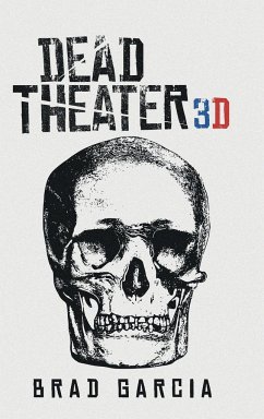 Dead Theater 3D - Garcia, Brad