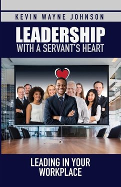 Leadership with a Servant's Heart - Johnson, Kevin Wayne