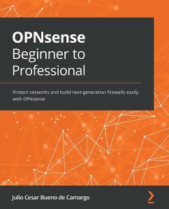 OPNsense Beginner to Professional - Camargo, Julio Cesar Bueno de