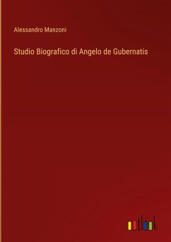 Studio Biografico di Angelo de Gubernatis - Manzoni, Alessandro