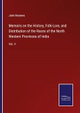 Memoirs on the History, Folk-Lore, and Distribution of the Races of the North Western Provinces of India