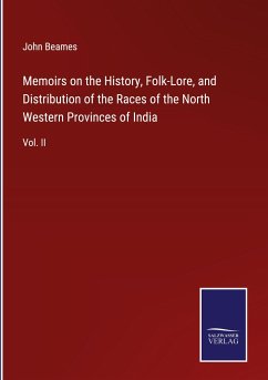 Memoirs on the History, Folk-Lore, and Distribution of the Races of the North Western Provinces of India - Beames, John