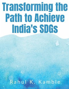 Transforming the Path to Achieve India's SDGs - K., Rahul