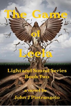 The Game of Leela (Light and Sound Series, #2) (eBook, ePUB) - Pietrangelo, John J