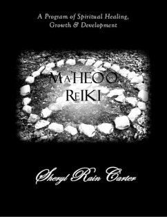 Ma'Heo'O Reiki: A Program of Spiritual Healing, Growth & Development (eBook, ePUB) - Rain Carter, Sheryl