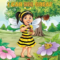 I Can Bee Great - Harris, Jacqueline