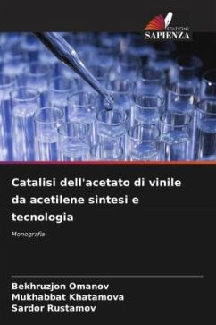 Catalisi dell'acetato di vinile da acetilene sintesi e tecnologia - Omanov, Bekhruzjon;Khatamova, Mukhabbat;Rustamov, Sardor